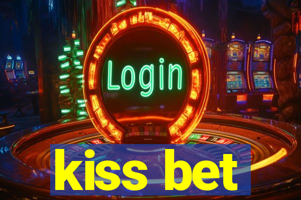 kiss bet